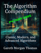 The Algorithm Compendium: Classic, Modern, and Advanced Algorithms