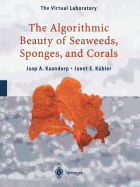 The Algorithmic Beauty of Seaweeds, Sponges and Corals