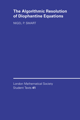 The Algorithmic Resolution of Diophantine Equations: A Computational Cookbook - Smart, Nigel P.