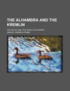 The Alhambra and the Kremlin: The South and the North of Europe