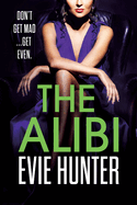 The Alibi: The addictive revenge thriller from Evie Hunter