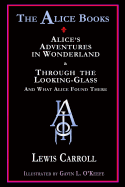 The Alice Books: 'Alice's Adventures in Wonderland' & 'Through the Looking-Glass'
