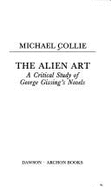 The Alien Art: A Critical Study of George Gissing's Novels