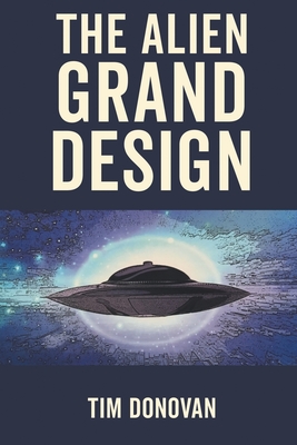 The Alien Grand Design - Donovan, Tim