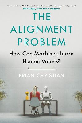The Alignment Problem: How Can Machines Learn Human Values? - Christian, Brian