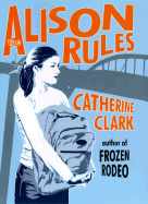 The Alison Rules - Clark, Catherine