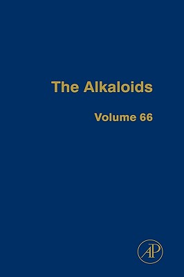 The Alkaloids: Chemistry and Biology Volume 66 - Cordell, Geoffrey A (Editor)