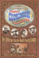 The All-American Cowboy Cookbook: Home Cooking on the Range - Beck, Ken, and Clark, Jim, Ma