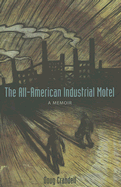 The All-American Industrial Motel: A Memoir