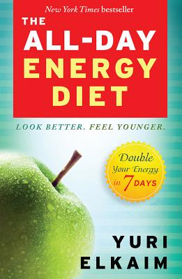 The All-Day Energy Diet: Double Your Energy in 7 Days - Elkaim, Yuri