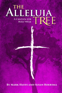 The Alleluia Tree: A Cantata for Holy Week (Satb), Choral Score