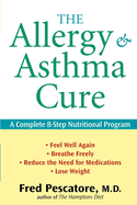 The Allergy and Asthma Cure: A Complete 8-Step Nutritional Program