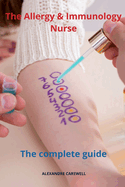 The Allergy and Immunology Nurse The Complete Guide