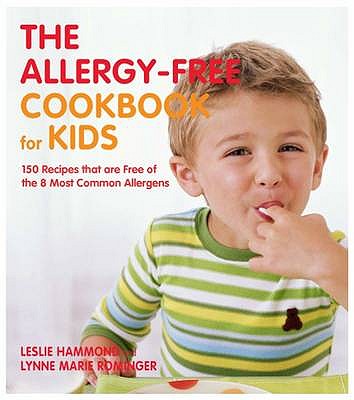 The Allergy-free Cookbook for Kids: 150 Recipes That are Free of the 8 Most Common Allergens - Hammond, Leslie, and Rominger, Lynne