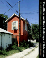 The Alleys and Back Buildings of Galveston: An Architectual and Social History - Beasley, Ellen