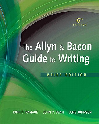 The Allyn & Bacon Guide to Writing: Brief - Ramage, John D, and Bean, John C, and Johnson, June