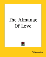 The Almanac of Love - Chikamatsu, Monzaemon, and Chikamatsu