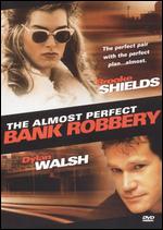 The Almost Perfect Bank Robbery - David Burton Morris