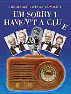 The Almost Totally Complete 'I'm Sorry I Haven't a Clue': A Listener's Guide to the Nation's Favorite Wireless Programm - Brooke-Taylor, Tim