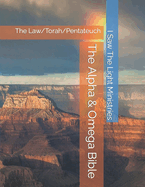 The Alpha & Omega Bible: The Law/Torah/Pentateuch