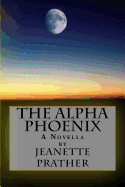 The Alpha Phoenix: A Novella