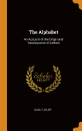 The Alphabet: An Account of the Origin and Development of Letters