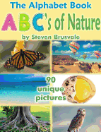 The Alphabet Book ABC's of Nature: Admirable and Educational Alphabet Book with 90 Unique Pictures for 2-6 Year Old Kids