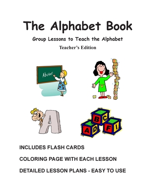 The Alphabet Book, Teacher's Edition - Group Lessons to Teach the Alphabet - Newman Bs Ed, Rita D (Editor), and Decandia, N J