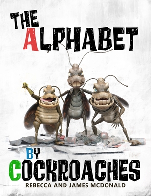 The Alphabet by Cockroaches: An ABC book for kids - McDonald, James, and McDonald, Rebecca