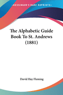 The Alphabetic Guide Book To St. Andrews (1881)