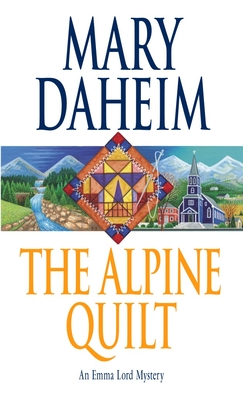 The Alpine Quilt: An Emma Lord Mystery - Daheim, Mary