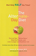 The Alternate-Day Diet: Turn on Your "Skinny Gene," Shed the Pounds, and Live a Longer and Healthier Life