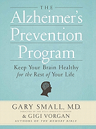 The Alzheimer's Prevention Program: Keep Your Brain Healthy for the Rest of Your Life