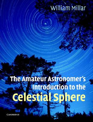 The Amateur Astronomer's Introduction to the Celestial Sphere - Millar, William