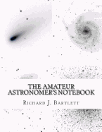 The Amateur Astronomer's Notebook: A Journal for Recording and Sketching Astronomical Observations