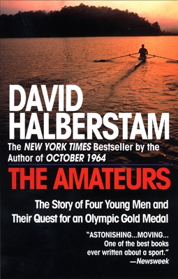 The Amateurs: The Story of Four Young Men and Their Quest for an Olympic Gold Medal - Halberstam, David