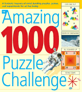 The Amazing 1000 Puzzle Challenge: A Fantastic Treasury of Mind Bending Puzzles, Games, and Experiments for All the Family - Allen, Robert (Editor)