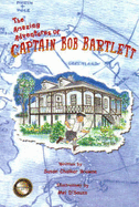 The Amazing Adventures of Captain Bob Bartlett - Chalker Browne, Susan