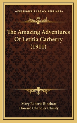 The Amazing Adventures of Letitia Carberry (1911) - Rinehart, Mary Roberts, and Christy, Howard Chandler (Illustrator)