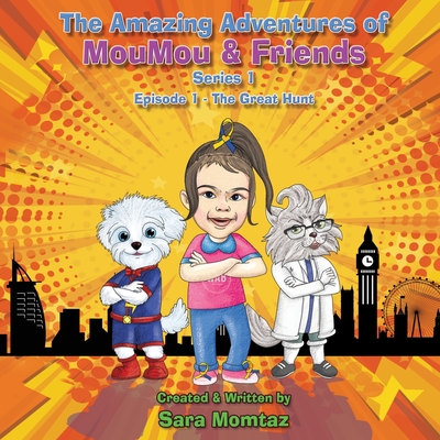 The Amazing Adventures of MouMou & Friends: Episode 1 - The Great Hunt - Momtaz, Sara