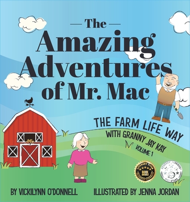 The Amazing Adventures of Mr. Mac: The Farm Life Way with Granny Jay Kay - O'Donnell, Vickilynn