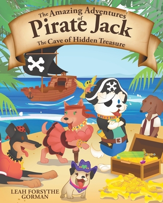 The Amazing Adventures of Pirate Jack: The Cave of Hidden Treasure - Forsythe Gorman, Leah