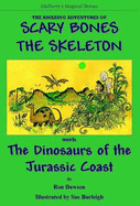 The Amazing Adventures of Scary Bones the Skeleton: The Third Adventure; Scary Bones Meets the Dinosaurs of the Jurassic Coast