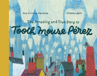 The Amazing and True Story of Tooth Mouse Prez - Herreros, Ana Cristina, and Paulson, Sara Lissa (Translated by)