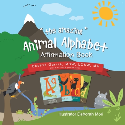 The Amazing Animal Alphabet Affirmation Book - Garcia Msw Lcsw Ma, Beatriz