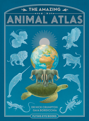 The Amazing Animal Atlas - Crumpton, Dr. Nick, and Crumpton, Nick