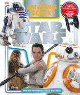 The Amazing Book of Star Wars: Feel the Force! Learn about Star Wars!