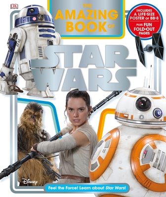 The Amazing Book of Star Wars: Feel the Force! Learn about Star Wars! - Dowsett, Elizabeth