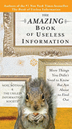 The Amazing Book of Useless Information: More Things You Didn't Need to Know But Are about to Find Out - Botham, Noel