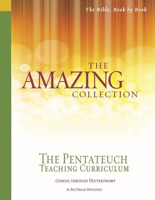 The Amazing Collection the Pentateuch Teaching Curriculum: Genesis Through Deuteronomy - Runnion, Fay (Contributions by), and Harley, Pat (Contributions by), and Big Dream Ministries